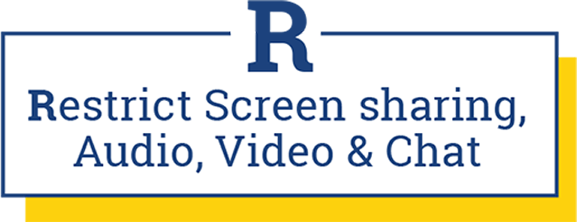 R: Restrict screen sharing, Audio, Video and Chat